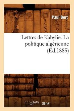 portada Lettres de Kabylie. La Politique Algérienne (Éd.1885) (en Francés)