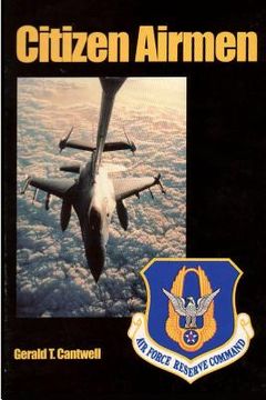 portada Citizen Airmen: A History of the Air Force Reserve 1946-1994 (en Inglés)