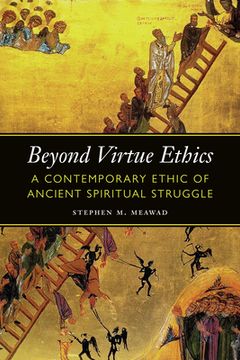 portada Beyond Virtue Ethics: A Contemporary Ethic of Ancient Spiritual Struggle (en Inglés)