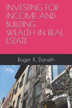 portada Investing for Income and Building Wealth in Real Estate (en Inglés)