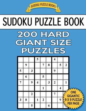portada Sudoku Puzzle Book 200 HARD Giant Size Puzzles: One Gigantic Puzzle Per Letter Size Page (en Inglés)