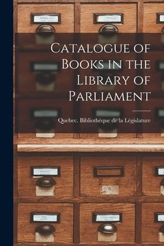portada Catalogue of Books in the Library of Parliament [microform]
