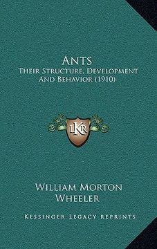 portada ants: their structure, development and behavior (1910) (en Inglés)