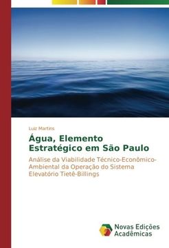portada Água, Elemento Estratégico em São Paulo: Análise da Viabilidade Técnico-Econômico-Ambiental da Operação do Sistema Elevatório Tietê-Billings (Portuguese Edition)