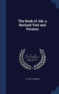 portada The Book of Job, a Revised Text and Version;