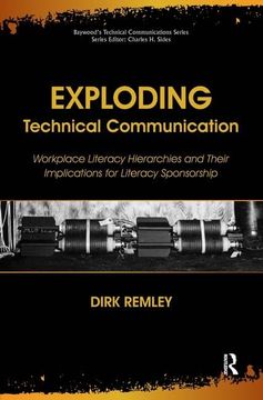 portada Exploding Technical Communication: Workplace Literacy Hierarchies and Their Implications for Literacy Sponsorship (Baywood's Technical Communications) (en Inglés)