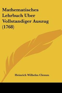 portada Mathematisches Lehrbuch Uber Vollstandiger Auszug (1768) (in German)