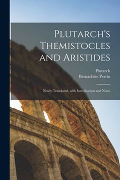 portada Plutarch's Themistocles and Aristides [microform]; Newly Translated, With Introduction and Notes (en Inglés)