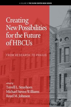 portada Creating New Possibilities for the Future of HBCUs: From Research to Praxis (en Inglés)