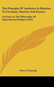 portada the principle of authority in relation to certainty, sanctity and society: an essay in the philosophy of experimental religion (1912) (in English)