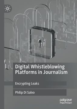 portada Digital Whistleblowing Platforms in Journalism: Encrypting Leaks (in English)