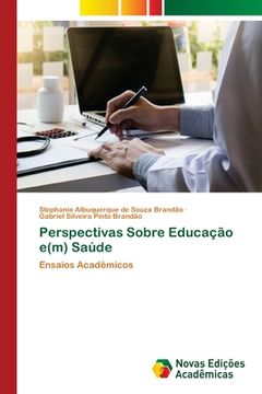 portada Perspectivas Sobre Educação E(M) Saúde: Ensaios Acadêmicos (en Portugués)