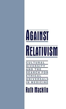 portada Against Relativism: Cultural Diversity and the Search for Ethical Universals in Medicine 