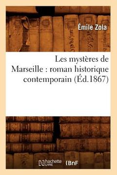 portada Les Mystères de Marseille: Roman Historique Contemporain (Éd.1867) (en Francés)