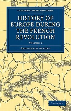 portada History of Europe During the French Revolution 10 Volume Paperback Set: History of Europe During the French Revolution - Volume 3 (Cambridge Library Collection - European History) (en Inglés)