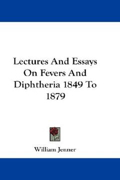 portada lectures and essays on fevers and diphtheria 1849 to 1879 (en Inglés)