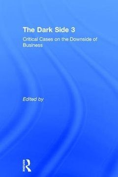 portada The Dark Side 3: Critical Cases on the Downside of Business (en Inglés)