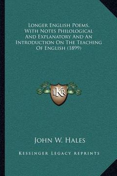 portada longer english poems, with notes philological and explanatory and an introduction on the teaching of english (1899) (en Inglés)