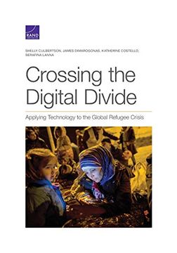 portada Crossing the Digital Divide: Applying Technology to the Global Refugee Crisis (en Inglés)