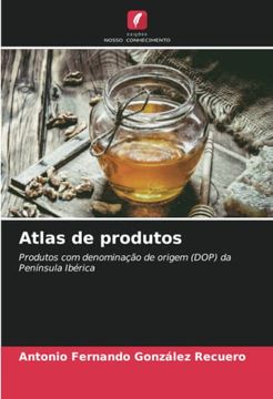 portada Atlas de Produtos: Produtos com Denomina��O de Origem (Dop) da Pen�Nsula Ib�Rica. De