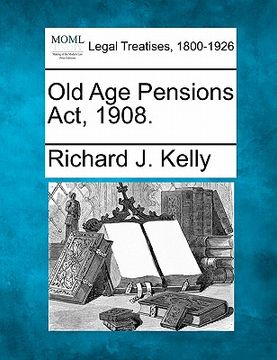 portada old age pensions act, 1908. (en Inglés)