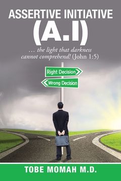 portada Assertive Initiative (A.I): ... the light that darkness cannot comprehend! (John 1:5) (in English)