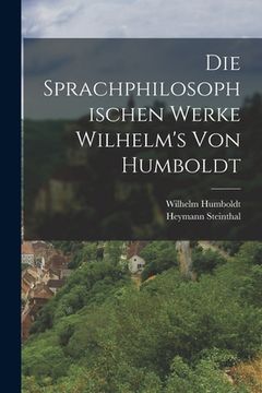 portada Die Sprachphilosophischen Werke Wilhelm's Von Humboldt (in German)