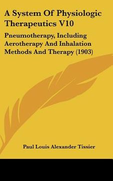 portada a system of physiologic therapeutics v10: pneumotherapy, including aerotherapy and inhalation methods and therapy (1903)