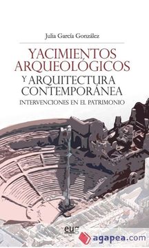 portada Yacimientos Arqueológicos y Arquitectura Contemporánea: Intervenciones en el Patrimonio (in Spanish)