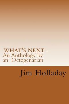 portada WHAT'S NEXT - An Anthology by an Octogenarian (en Inglés)