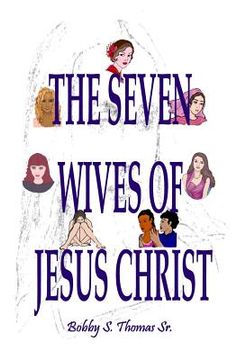 portada The Seven Wives of Jesus Christ (en Inglés)