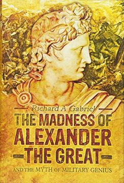 portada The Madness of Alexander the Great: And the Myth of Military Genius (in English)