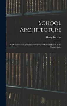 portada School Architecture; Or Contributions to the Improvement of School-Houses in the United States (in English)