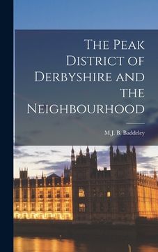 portada The Peak District of Derbyshire and the Neighbourhood (en Inglés)