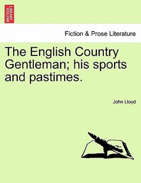 portada the english country gentleman; his sports and pastimes. (en Inglés)