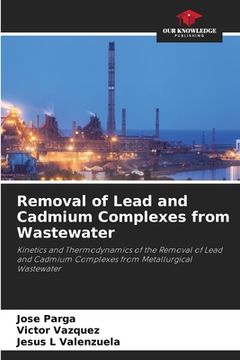 portada Removal of Lead and Cadmium Complexes from Wastewater (en Inglés)