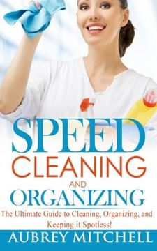 portada Speed Cleaning and Organizing: Ultimate Speed Cleaning and Organizing Guide for Super Busy Moms!