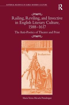 portada Railing, Reviling, and Invective in English Literary Culture, 1588-1617: The Anti-Poetics of Theater and Print
