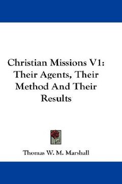 portada christian missions v1: their agents, their method and their results (in English)
