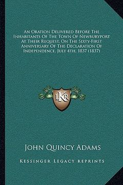 portada an oration delivered before the inhabitants of the town of newburyport at their request, on the sixty-first anniversary of the declaration of indepen (en Inglés)
