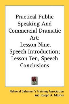 portada practical public speaking and commercial dramatic art: lesson nine, speech introduction; lesson ten, speech conclusions (en Inglés)