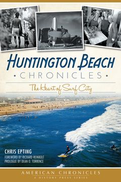 portada Huntington Beach Chronicles:: The Heart of Surf City (en Inglés)