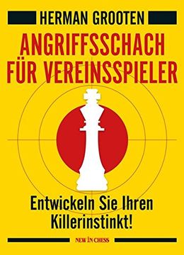 portada Angriffsschach für Vereinsspieler: Entwickeln sie Ihren Killerinstinkt! (in German)