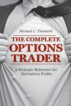 portada The Complete Options Trader: A Strategic Reference for Derivatives Profits