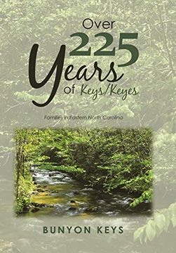 portada Over 225 Years of Keys/ Keyes: Families in Eastern North Carolina (in English)