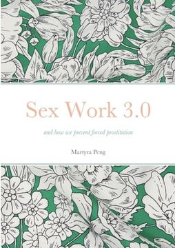 portada Sex Work 3.0: and how we prevent forced prostitution (en Inglés)
