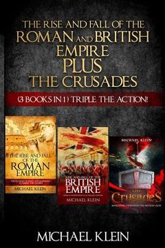 portada The Rise and Fall of The Roman and British Empire Plus The Crusades: ( 3 books in 1 ) Triple The Action!
