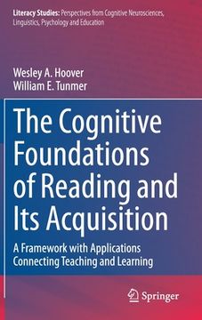 portada The Cognitive Foundations of Reading and Its Acquisition: A Framework with Applications Connecting Teaching and Learning (in English)