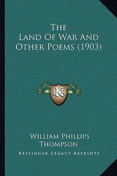 portada the land of war and other poems (1903) the land of war and other poems (1903) (en Inglés)