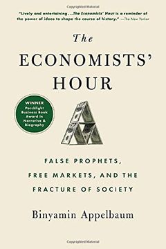portada The Economists' Hour: False Prophets, Free Markets, and the Fracture of Society (en Inglés)